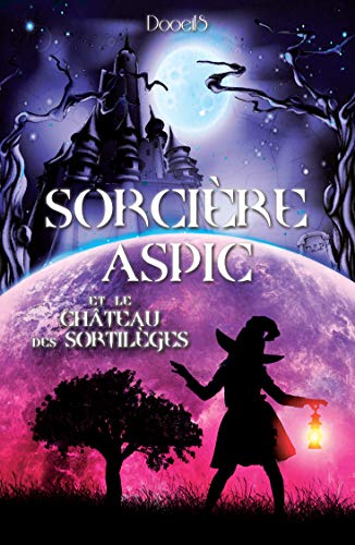 Télécharger SORCIÈRE ASPIC: et le CHÂTEAU des SORTILÈGES PDF