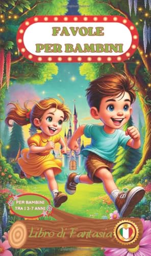 Favole per Bambini tra i 3-7 anni - ediz. a Colori.: 34 Favole con relative 34 Illustrazioni Colorate piene di avventura e racconti affascinanti, per un Sonno Tranquillo e Sogni Sereni.