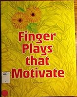 Finger plays that motivate: A collection of tested and novel action verses 0513014322 Book Cover