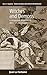 Witches and Demons: A Comparative Perspective on Witchcraft and Satanism (Studies in Public and Applied Anthropology, 10)