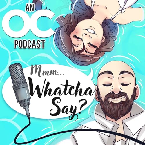 Mmm... Whatcha Say | An OC Podcast cover art