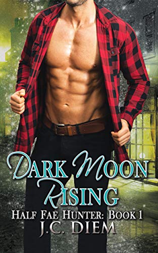 Dark Moon Rising (Half Fae Hunter Book 1)