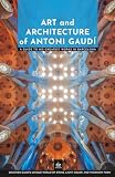  Art and Architecture of Antoni Gaudí: A Guide to His Greatest Works in Barcelona