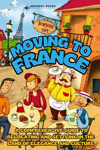 Moving to France: A Comprehensive Guide to Relocating and Settling in the Land of Elegance and Culture für 8,74 EUR bei Amazon Bild: Moving to France: A Comprehensive Guide to Relocating and Settling in the Land of Elegance and Culture für 8,74 EUR bei Amazon