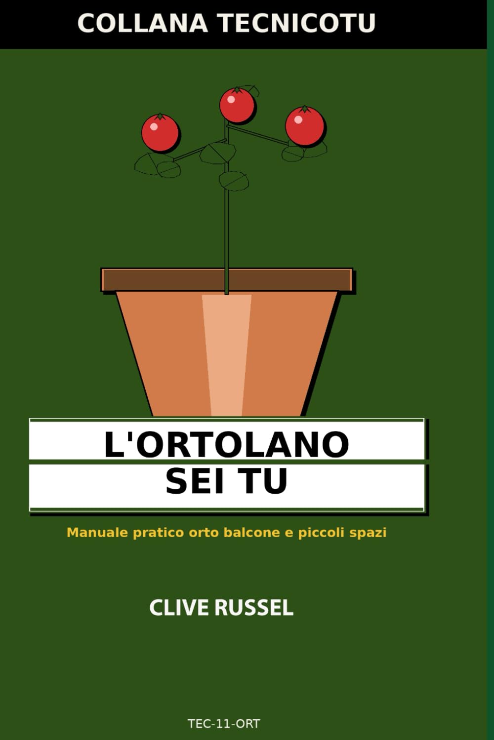 ORTOLANO SEI TU: Verdure, erbe e insalate in casa: dalla terra e dal balcone senza sprechi né misteri (TECNICO TU)