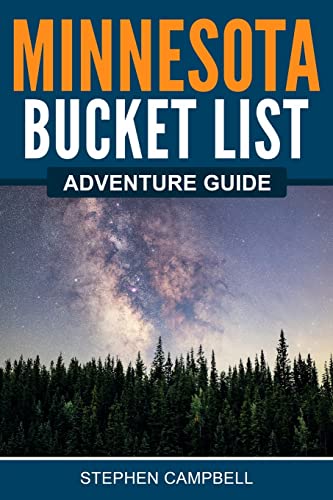Minnesota Bucket List Adventure Guide: Explore 100 Offbeat...