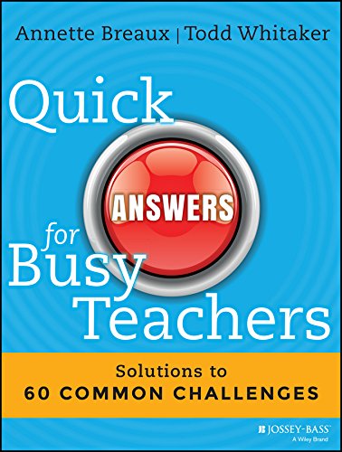 Quick Answers for Busy Teachers: Solutions to 60 Common Challenges