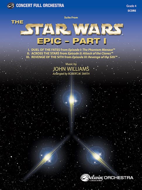 Star Wars Epic -- Part I, Suite from the: Featuring: Duel of the Fates / Across the Stars / Revenge of the Sith, Conductor Score