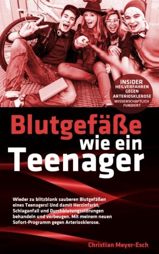 Preisvergleich Produktbild Blutgefäße wie ein Teenager: Insider-Heilverfahren gegen Arteriosklerose