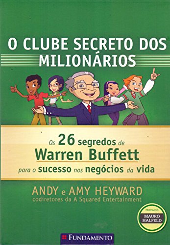 O Clube Secreto dos Milionários - Os 26 Segredos de Warren Buffett para o Sucesso nos Negócios da Vida