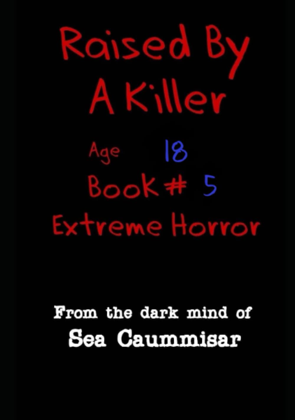 Raised by a Killer: Extreme Horror Book #5 Age 18