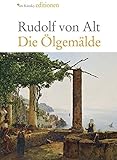  Rudolf von Alt 1812-1905 - Die Ölgemälde - Werkverzeichnis