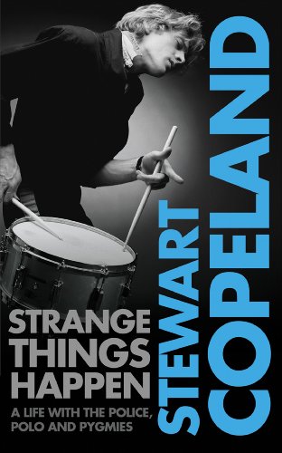 Télécharger Strange Things Happen: A life with The Police, polo and pygmies (English Edition) PDF