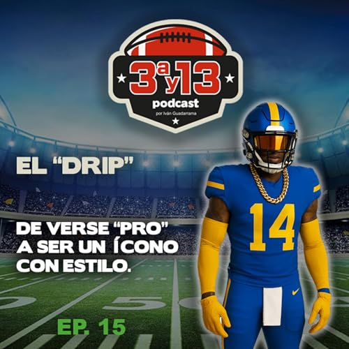 Cap&iacute;tulo 15 - El "Drip", de verse "pro" a ser un &iacute;cono con estilo