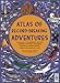Atlas of Record-Breaking Adventures: A collection of the BIGGEST, FASTEST, LONGEST, HOTTEST, TOUGHEST, TALLEST and MOST DEADLY things from around the world