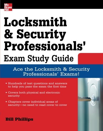 Locksmith and Security Professionals' Exam Study Guide by Bill Phillips (2009-01-01) Paperback – 8 Dec. 2008