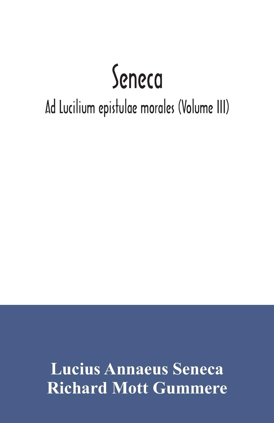 Seneca; Ad Lucilium epistulae morales (Volume III)