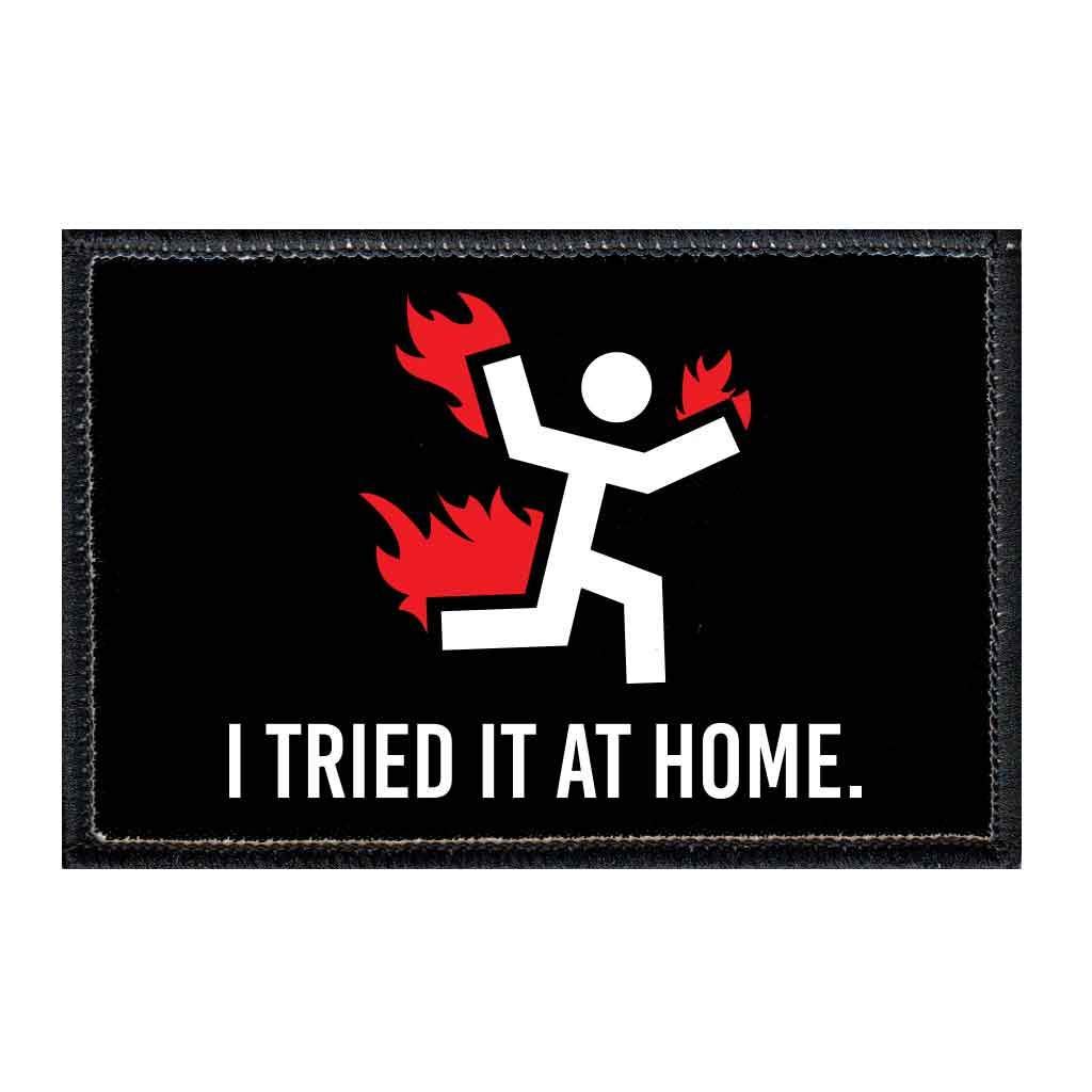 I Tried It at Home - Black Background Morale Patch | Hook and Loop Attach for Hats, Jeans, Vest, Coat | 2x3 in | by Pull Patch