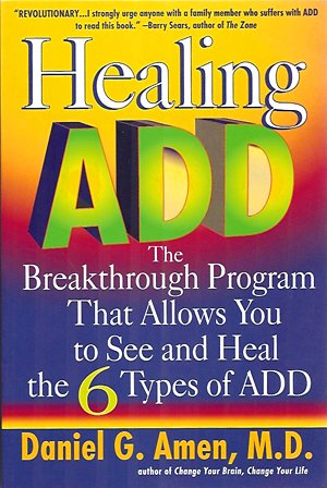 Healing ADD: The Breakthrough Program That Allows You to See and Heal the 6 Types of ADD