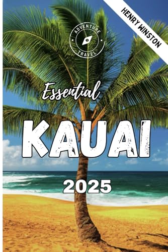 Essential Kauai 2025 (Full Colored Book): Your...