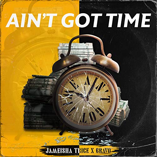 Ain't Got Time [Explicit]