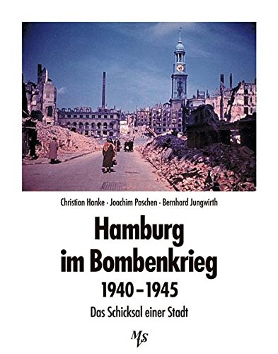 Hamburg im Bombenkrieg 1940 - 1945: Das Schicksal