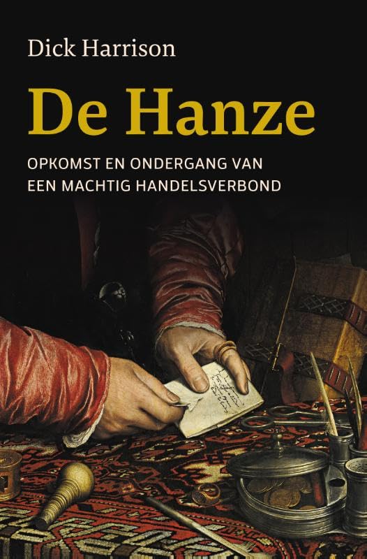 De Hanze: opkomst en ondergang van een machtig handelsverbond