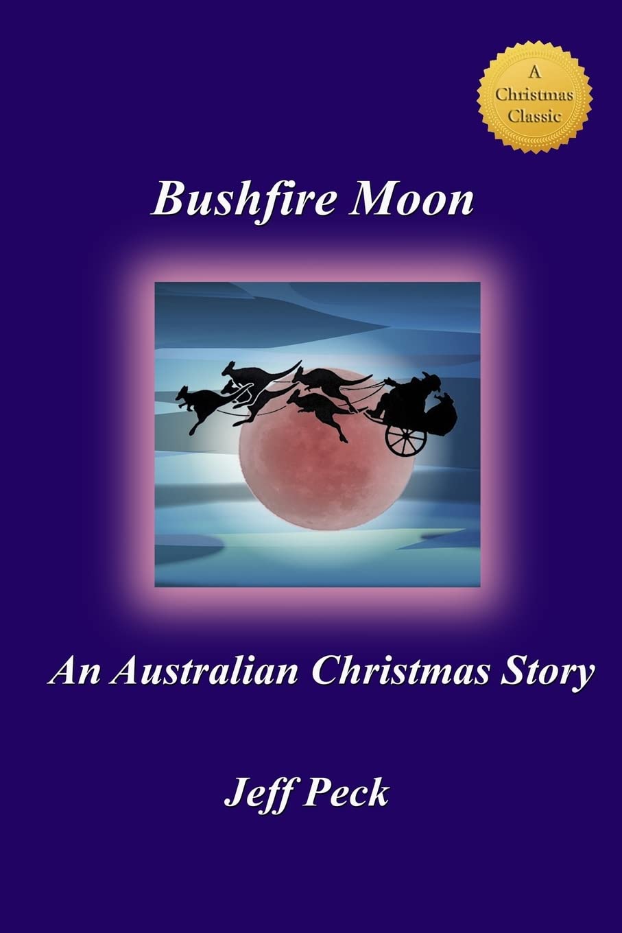 Bushfire Moon: An Australian Christmas Story: Peck, Jeff: 9781499648157 ...