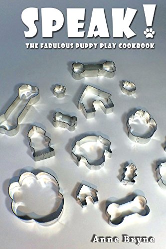 Speak! The Fabulous Puppy Play Cookbook