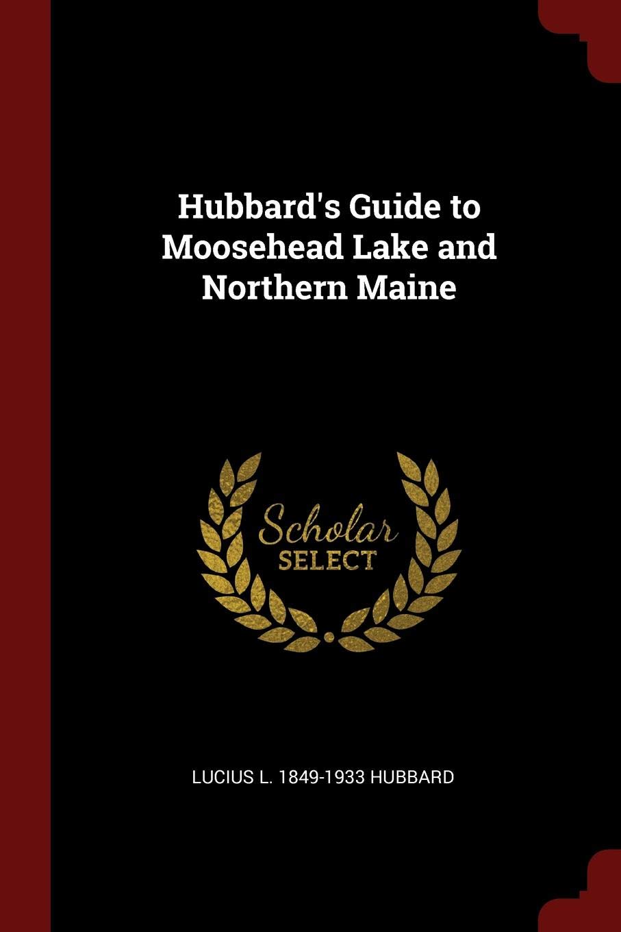Buy Hubbard's Guide to Moosehead Lake and Northern Maine Online at