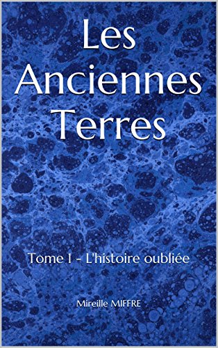 Télécharger Les Anciennes Terres: Tome 1 - L'histoire oubliée Livre eBook France