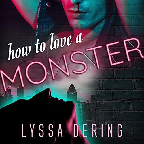 How to Love a Monster - Lyssa Dering