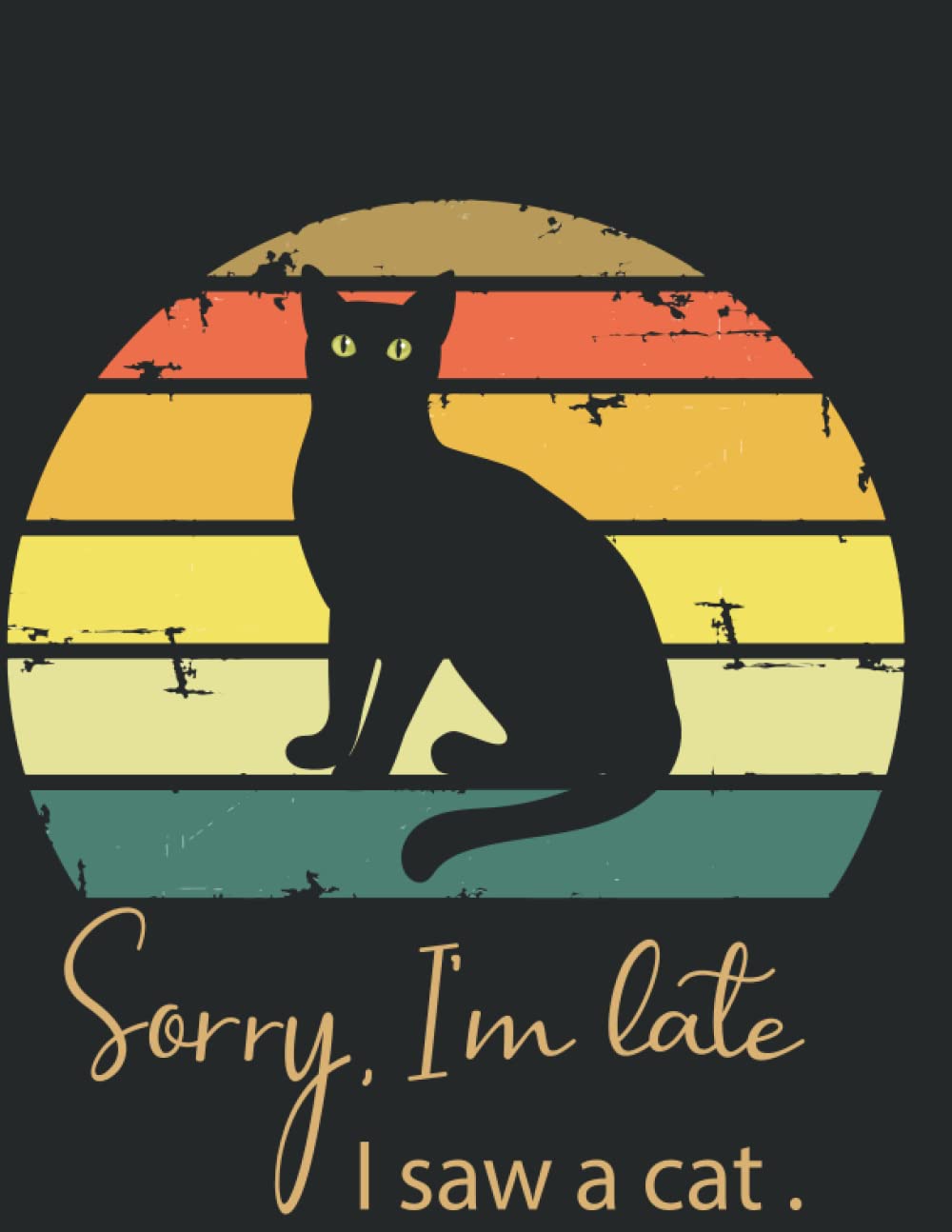 Sorry I'm Late I Saw a Cat: Nice and funny Notebook Journal , for cat lovers. Blank lined Notebook : 120 pages Size 6" x 9"