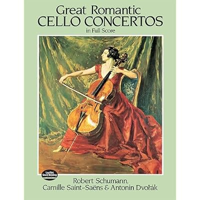 Great Romantic Cello Concertos in Full Score: Schumann, Saint-Saens, Dvorak