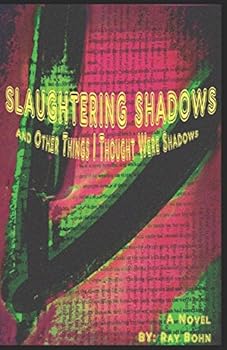 Paperback Slaughtering Shadows: And Other Things I Thought Were Shadows Book