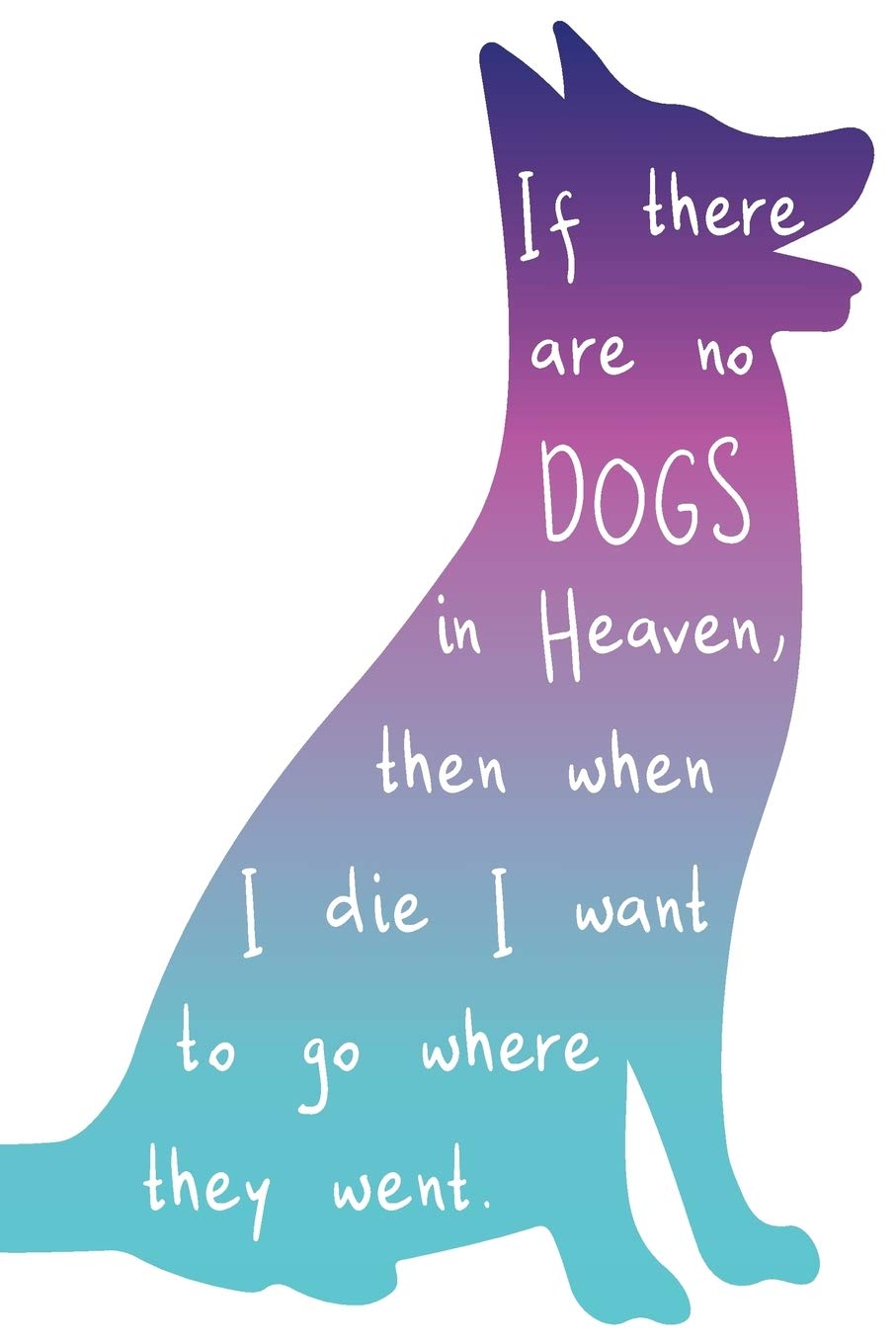 Who Said If Dogs Dont Go To Heaven