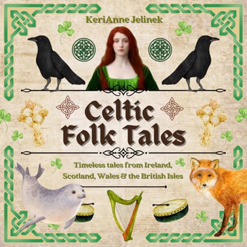 ☘️ Celtic Folk Tales: Timeless Tales from Ireland, Scotland, Wales & the British Isles