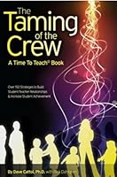 The Taming of the Crew - A Time To Teach Book (The Taming of the Crew - A Time To Teach Book - Over 150 Strategies to Build Student-Teacher Relationships & Increase Student Achievement) B008GOHIKM Book Cover