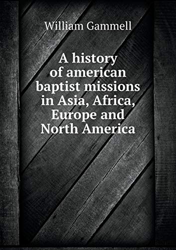 A history of american baptist missions in Asia,... 5519205264 Book Cover