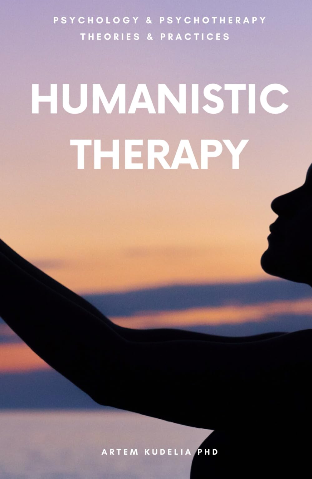 Humanistic Therapy: From Crisis to Self-Actualization (Psychology and Psychotherapy: Theories and Practices)
