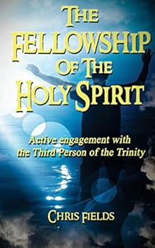 Paperback The Fellowship of the Holy Spirit: Active Engagement with the Third Person of the Trinity Book