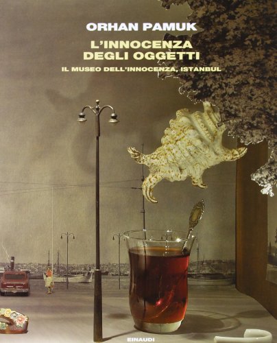 L'innocenza degli oggetti. Il museo dell'innocenza, Istanbul. Ediz. illustrata L'innocenza degli oggetti. Il museo dell'innocenza, Istanbul. Ediz. illustrata