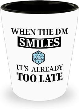When The DM Smiles Its Already Too Late D20, Dnd, Dungeons Dragons, RPG, D And D, Dungeon Master Shot Glass 1.5oz