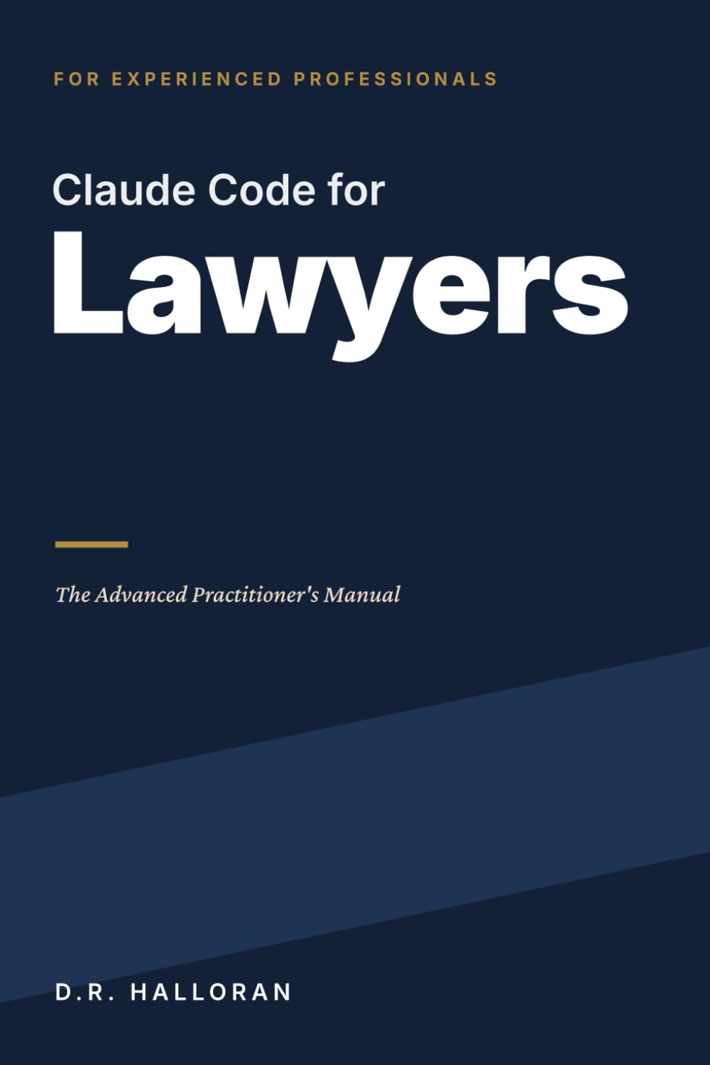 Claude Code for Lawyers: The Advanced Practitioner's Manual