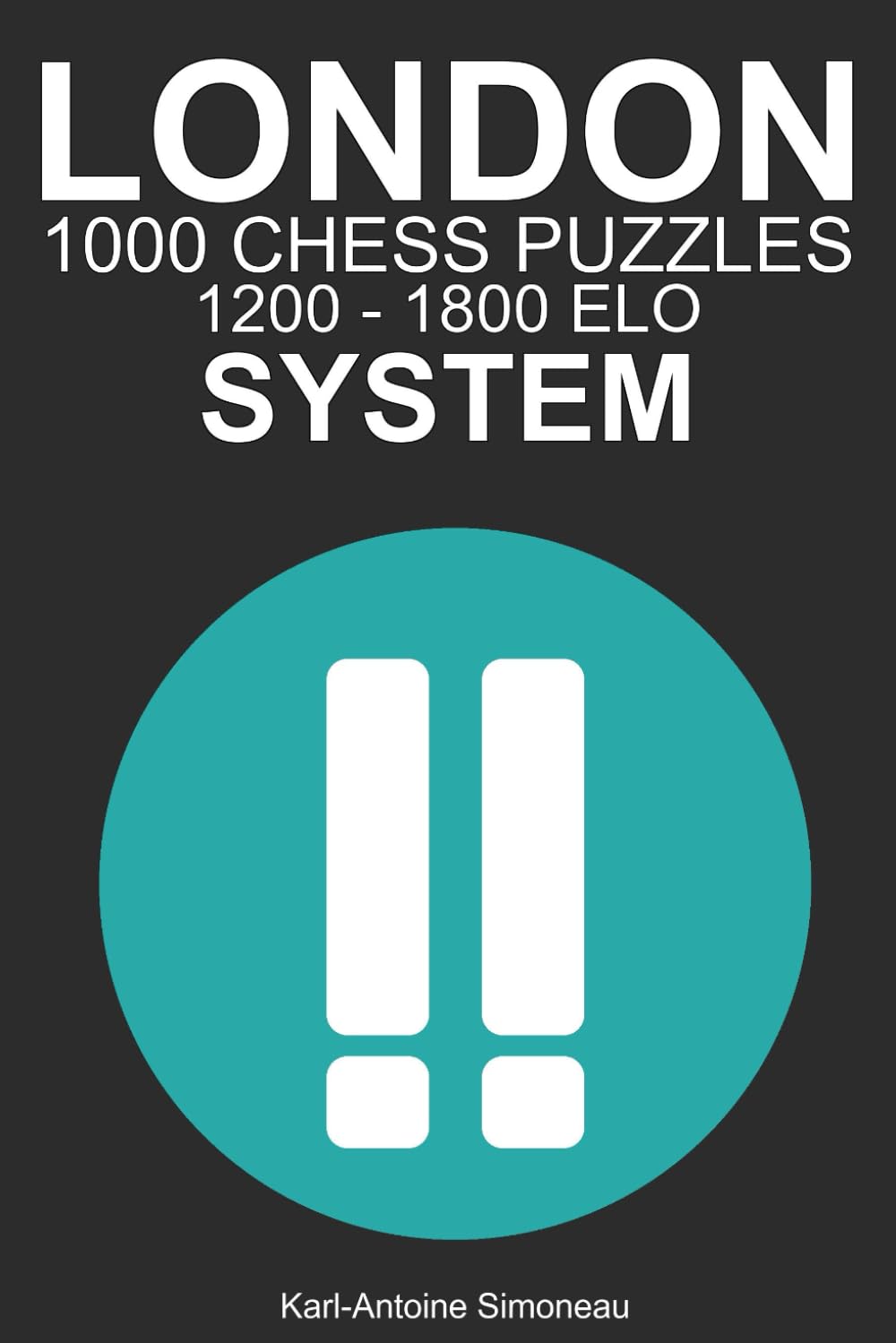 London System Tactics: 1000 Puzzles from 1200 - 1800 ELO (Tactics by Opening: White Openings)
