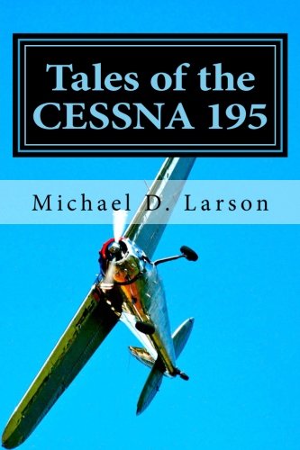 Tales of the Cessna 195 Paperback – 6 Sept. 2014