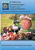 Ernährung bei Rheumatischen Gelenkserkrankungen: Diätetik - spezielle Krankheiten - Rheumatische Gelenkserkrankungen (EBNS Ernährungsempfehlungen)