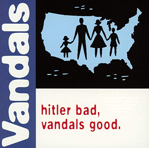 Hitler Bad, Vandals Good