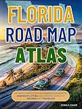 FLORIDA ROAD MAP ATLAS (Full-Color): DETAILED MAPS FOR EASY NAVIGATION ACROSS HIGHWAYS, CITIES, AND HIDDEN GEMS FOR DRIVERS AND TRAVELERS