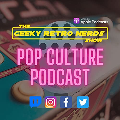 Geeky Retro Nerds Show - Pop Culture Pod Titelbild